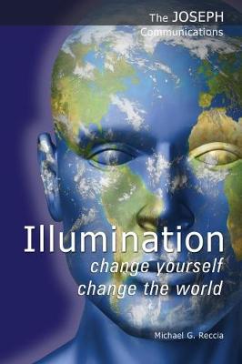 Illumination: Change Yourself; Change the World - Reccia, Michael G.