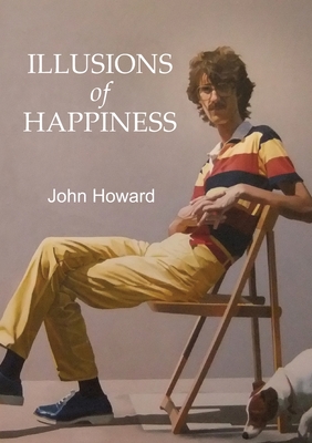 Illusions of Happiness - Howard, John