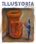 Illustoria: For Creative Kids and Their Grownups: Issue #16: Music: Stories, Comics, DIY