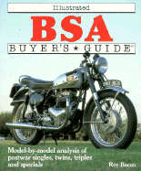 Illustrated BSA Buyer's Guide: Model-By-Model Analysis of Postwar Singles, Twins, Triples, and Specials