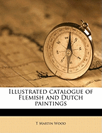Illustrated Catalogue of Flemish and Dutch Paintings