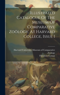 Illustrated Catalogue Of The Museum Of Comparative Zology, At Harvard College, Issue 1 - Harvard University Museum of Compara (Creator), and Lyman, Theodore