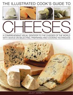 Illustrated Cook's Guide to Cheeses - Whiteman, Kate