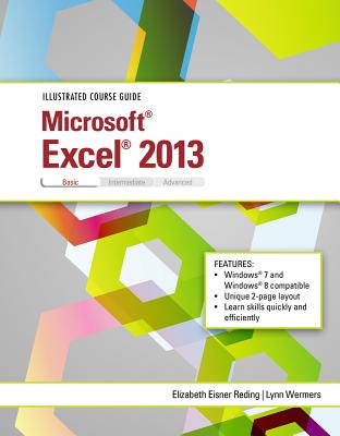 Illustrated Course Guide: Microsoft Excel 2013 Basic - Reding, Elizabeth Eisner, and Wermers, Lynn