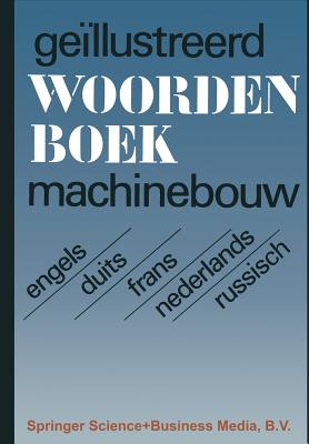 Illustrated Dictionary of Mechanical Engineering: English, German, French, Dutch, Russian - Schwartz, V V (Compiled by), and Alperovich, T a (Compiled by), and Palej, S M (Compiled by)