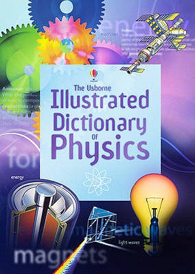 Illustrated Dictionary of Physics - Stockley, Corinne, and Oxlade, Chris, and Wertheim, Jane