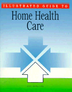 Illustrated Guide to Home Health Care
