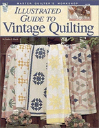 Illustrated Guide to Vintage Quilting: Master Quilter's Workshop Series
