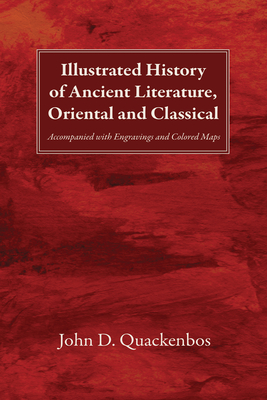 Illustrated History of Ancient Literature, Oriental and Classical - Quackenbos, John D