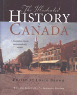 Illustrated History of Canada: Revised Edition - Brown, C