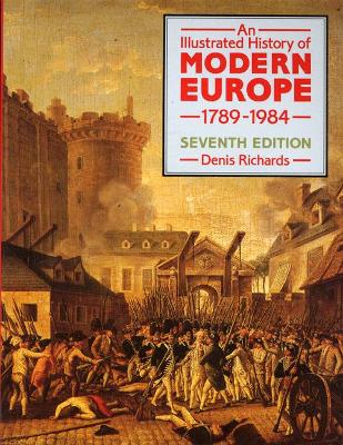 Illustrated History of Modern Europe 1789-1984, an 7th Edition - Richards, Denis