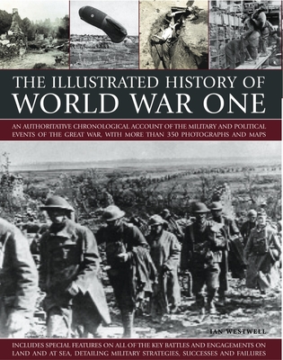 Illustrated History of World War One - Westwell, Ian