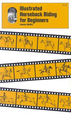 Illustrated Horseback Riding for Beginners - Mellin, Jeanne