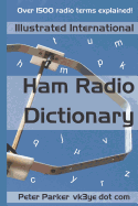 Illustrated International Ham Radio Dictionary: Over 1500 Radio Terms Explained!