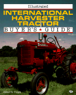 Illustrated International Harvester Tractor: Buyer's Guide - Pripps, Robert N