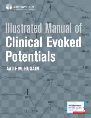 Illustrated Manual of Clinical Evoked Potentials - Husain, Aatif M, MD