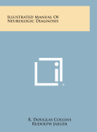 Illustrated Manual of Neurologic Diagnosis
