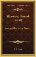 Illustrated Natural History: Arranged for Young Readers