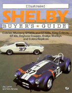 Illustrated Shelby Buyer's Guide - Lamm, John William, and Nicaise, Nick, and Lamm, Jay William