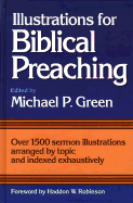 Illustrations for Biblical Preaching - Green, Michael P (Editor), and Robinson, Haddon W (Designer)