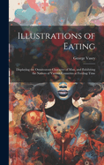 Illustrations of Eating: Displaying the Omnivorous Character of Man, and Exhibiting the Natives of Various Countries at Feeding Time