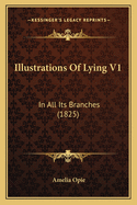 Illustrations of Lying V1: In All Its Branches (1825)