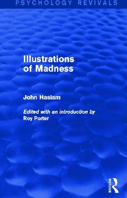 Illustrations of Madness - Haslam, John, and Porter, Roy (Editor)