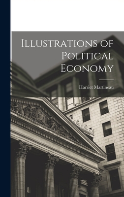 Illustrations of Political Economy - Martineau, Harriet