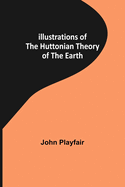 Illustrations of the Huttonian Theory of the Earth