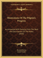 Illustrations Of The Pilgrim's Progress: Accompanied With Extracts From The Work And Descriptions Of The Plates (1836)