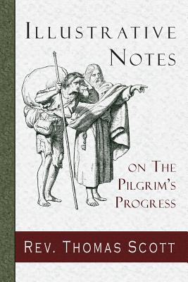 Illustrative Notes on the Pilgrim's Progress - Scott, Rev Thomas, and Doe, Charles J (Compiled by)