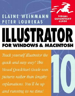 Illustrator 10 for Windows and Macintosh: Visual QuickStart Guide - Weinmann, Elaine, Pro, and Lourekas, Peter