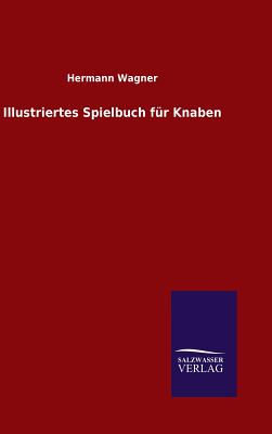 Illustriertes Spielbuch Fur Knaben - Wagner, Hermann