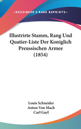 Illustrirte Stamm, Rang Und Quatier-Liste Der Koniglich Preussischen Armee (1854)
