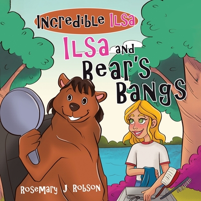 Ilsa and Bear's Bangs - Robson, Rosemary J