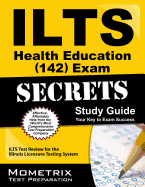 Ilts Health Education (142) Exam Secrets Study Guide: Ilts Test Review for the Illinois Licensure Testing System