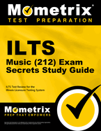 Ilts Music (212) Exam Secrets Study Guide: Ilts Test Review for the Illinois Licensure Testing System