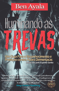 Iluminando as Trevas: Um Guia Para o Reconhecimento e Prote??o contra A??es Demon?acas
