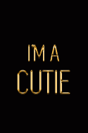 I'm a Cutie: Elegant Gold & Black Notebook Show Them You're Hot and You Know It! Stylish Luxury Journal