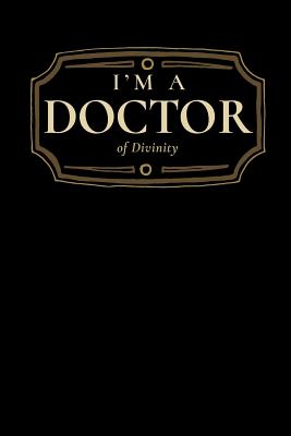 I'm a Doctor of Divinity: Blank Lined Journal - Press, Wise Graduate