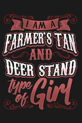 I'm a Farmer's Tan and Deer Stand Type of Girl: Lined Journal Notebook for Women Who Love to Hunt, Hunter Books, Funny Hunting Gifts, Country Girls - Cricket Press, Happy