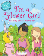 I'm a Flower Girl!: Activity and Sticker Book
