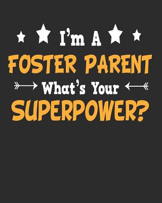 I'm a Foster Parent What's Your Superpower: Daily Weekly and Monthly Planner for Organizing Your Life - Productions, Dt