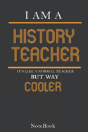 I'm a History Teacher Notebook, Journal: Lined notebook, journal gift for your History teacher