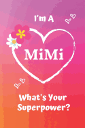 I'm a Mimi What's Your Superpower?: Pink Soft Cover Blank Lined Notebook Planner Composition Book (6 X 9 110 Pages) (Best Inspirational Mimi and Grandma Gift Idea for Birthday, Mother's Day and Christmas from Grandkids)