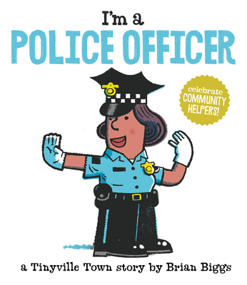 I'm a Police Officer (a Tinyville Town Book) - Biggs, Brian