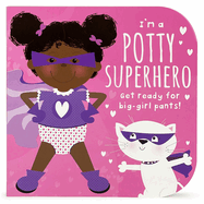 I'm a Potty Superhero (Multicultural): Get Ready for Big Girl Pants!