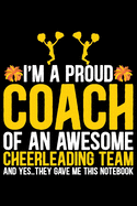 I'm A Proud Coach Of an Awesome Cheerleading Team: Cool Cheerleading Coach Journal Notebook - Gifts Idea for Cheerleading Coach Notebook for Men & Women.