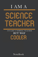 I'm a Science Teacher Notebook, Journal: Lined notebook, journal gift for your Science teacher