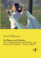 Im Bann Und Zauber - Willkomm, Ernst